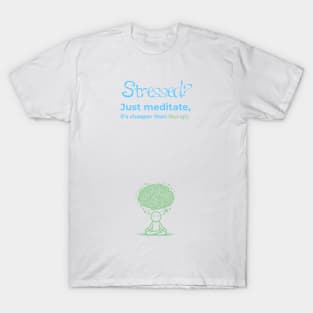 Stressed? Just Meditate T-Shirt